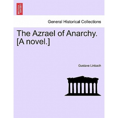 The Azrael of Anarchy. [A Novel.] Paperback, British Library, Historical Print Editions