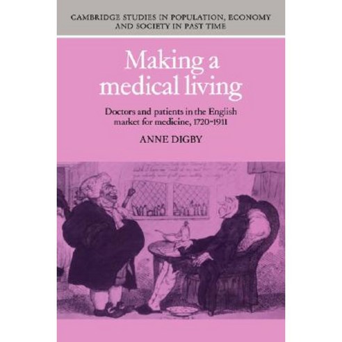 Making a Medical Living: Doctors and Patients in the English Market for Medicine 1720 1911 Hardcover, Cambridge University Press