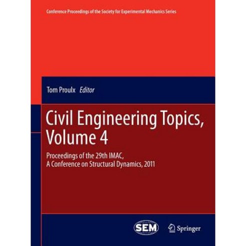 Civil Engineering Topics Volume 4: Proceedings of the 29th iMac a Conference on Structural Dynamics 2011 Paperback, Springer