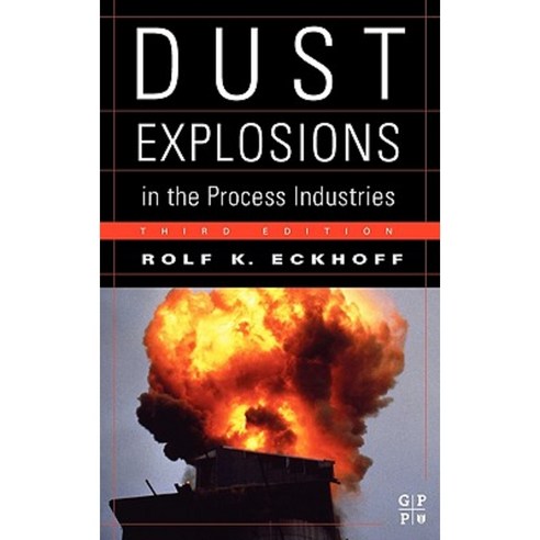 Dust Explosions in the Process Industries: Identification Assessment and Control of Dust Hazards Hardcover, Gulf Professional Publishing