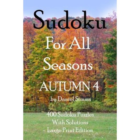 Sudoku for All Seasons Autumn 4 Paperback, Createspace Independent Publishing Platform