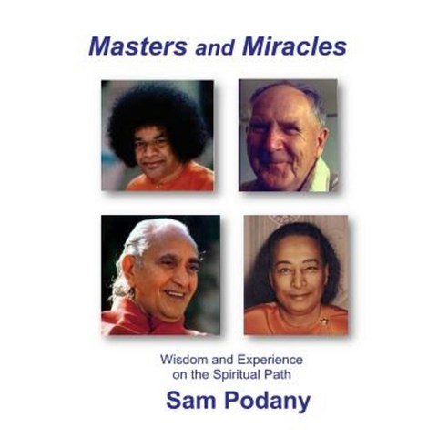 Masters and Miracles: Wisdom and Experience on the Spiritual Path Paperback, Createspace Independent Publishing Platform