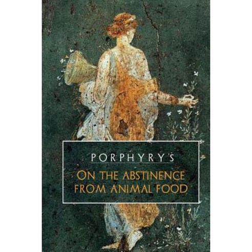 Porphyry''s on the Abstinence from Animal Food Paperback, Mount San Antonio College/Philosophy Group
