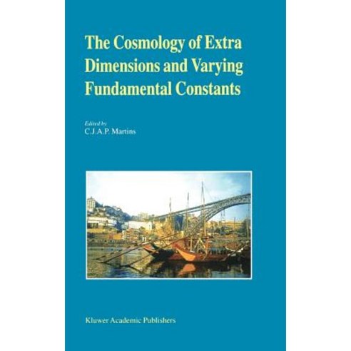 The Cosmology of Extra Dimensions and Varying Fundamental Constants: A Jenam 2002 Workshop Porto Portugal 3-5 September 2002 Hardcover, Springer