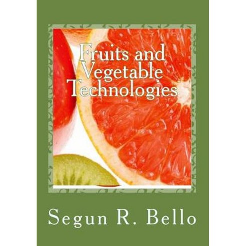 Fruits and Vegetable Technologies: Management Options Paperback, Createspace Independent Publishing Platform