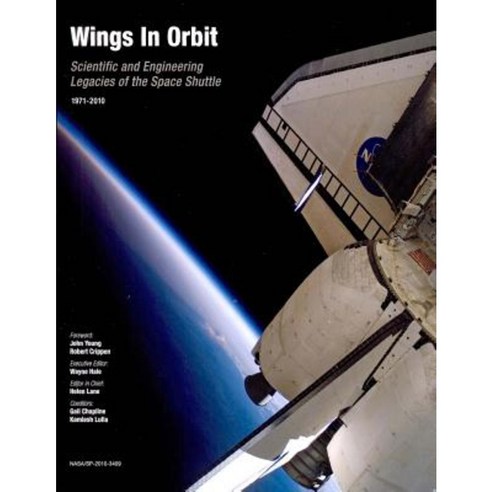 Wings in Orbit: Scientific and Engineering Legacies of the Space Shuttle 1971-2010 Paperback, Createspace Independent Publishing Platform