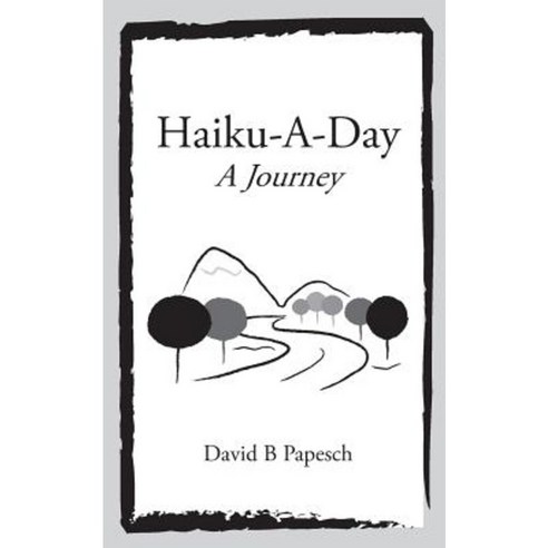 Haiku-A-Day: A Journey Paperback, Createspace Independent Publishing Platform