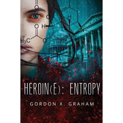 Heroin(e): Entropy Paperback, Createspace Independent Publishing Platform