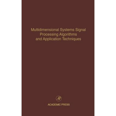 Multidimensional Systems Signal Processing Algorithms and Application Techniques: Advances in Theory and Applications Hardcover, Academic Press