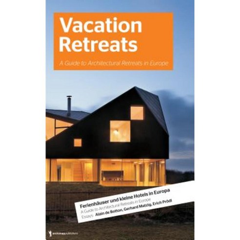 Vacation Retreats: A Guide to Architectural Retreats in Europe: Urlaubsarchitektur Volume 2 Paperback, Archimappublishers