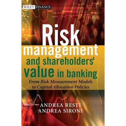 Risk Management and Shareholders'' Value in Banking, Wiley
