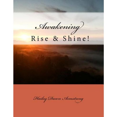 Awakening: Rise & Shine Paperback, Createspace Independent Publishing Platform