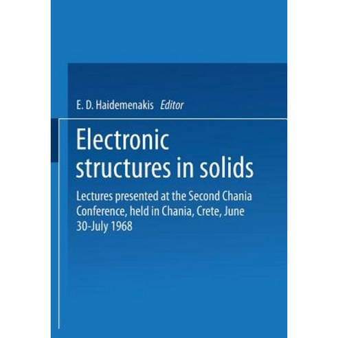 Electronic Structures in Solids: Lectures Presented at the Second Chania Conference Held in Chania Crete June 30-July 14 1968 Paperback, Springer