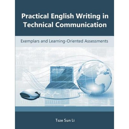 Practical English Writing in Technical Communication: Exemplars and Learning-Oriented Assessments Paperback, Universal Publishers