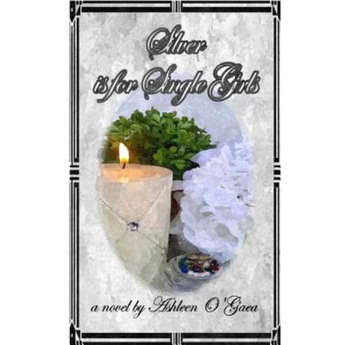 Silver Is for Single Girls Paperback, Createspace Independent Publishing Platform