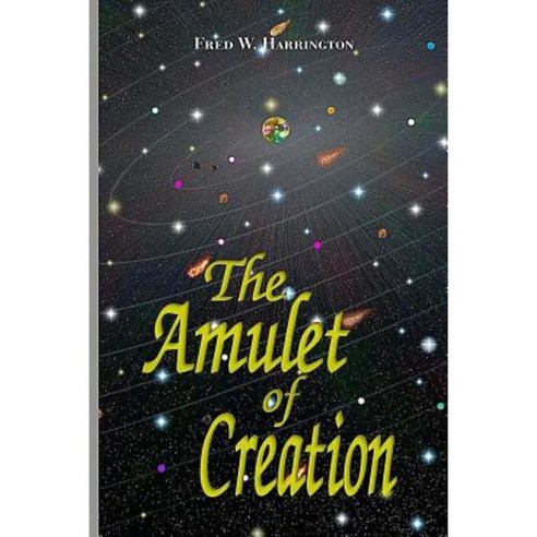 The Amulet of Creation Paperback, Createspace Independent Publishing Platform