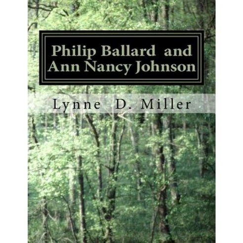 Philip Ballard and Ann Nancy Johnson: 1705-1795 Paperback, Createspace Independent Publishing Platform