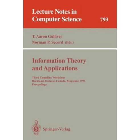 Information Theory and Applications: Third Canadian Workshop Rockland Ontario Canada May 30 - June 2 1993. Proceedings Paperback, Springer