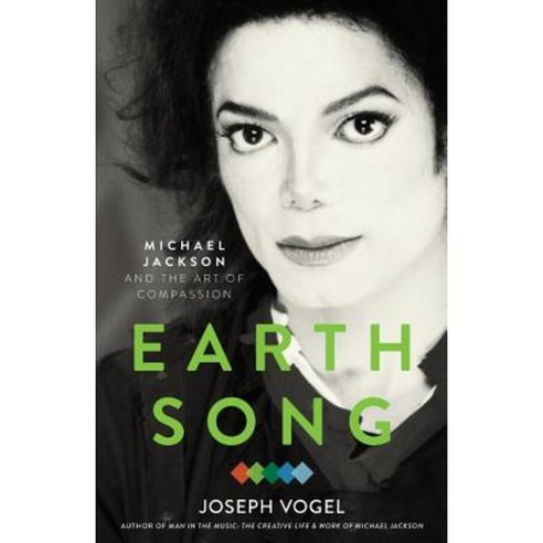 Earth Song: Michael Jackson and the Art of Compassion Paperback, Createspace Independent Publishing Platform