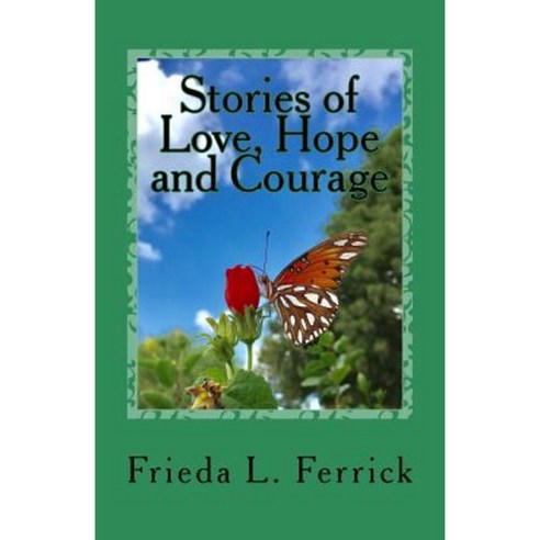 Stories of Love Hope and Courage Paperback, Createspace Independent Publishing Platform