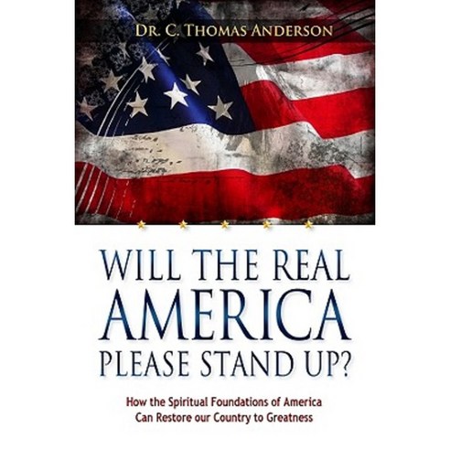 Will the Real America Please Stand Up?: How the Spiritual Foundations of America Can Restore Our Country to Greatness Paperback, Harrison House