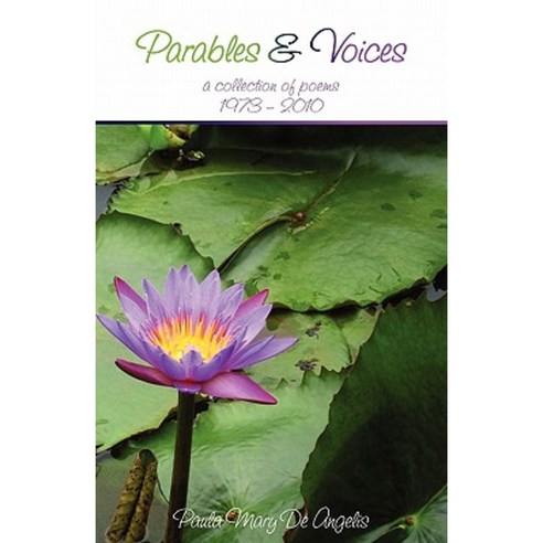 Parables and Voices: A Collection of Poems 1973-2009 Paperback, Createspace Independent Publishing Platform