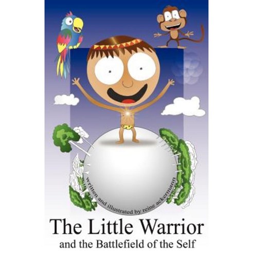 The Little Warrior and the Battlefield of the Self Paperback, Createspace Independent Publishing Platform