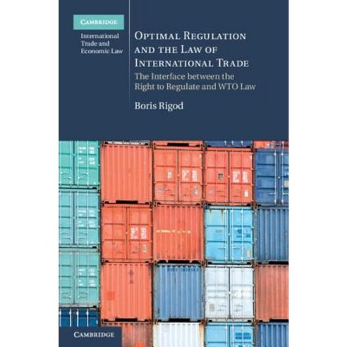 Optimal Regulation and the Law of International Trade: The Interface Between the Right to Regulate and Wto Law Hardcover, Cambridge University Press