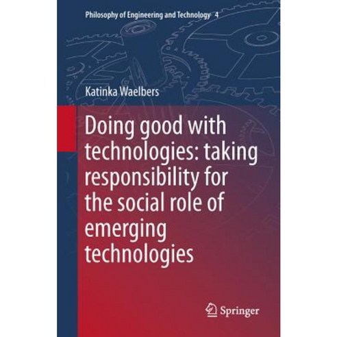 Doing Good with Technologies: Taking Responsibility for the Social Role of Emerging Technologies Hardcover, Springer
