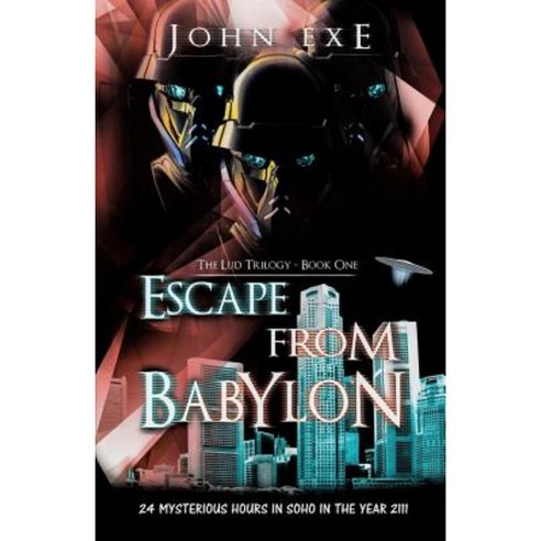 Escape from Babylon: The Lud Trilogy - Book One. Paperback, Createspace Independent Publishing Platform