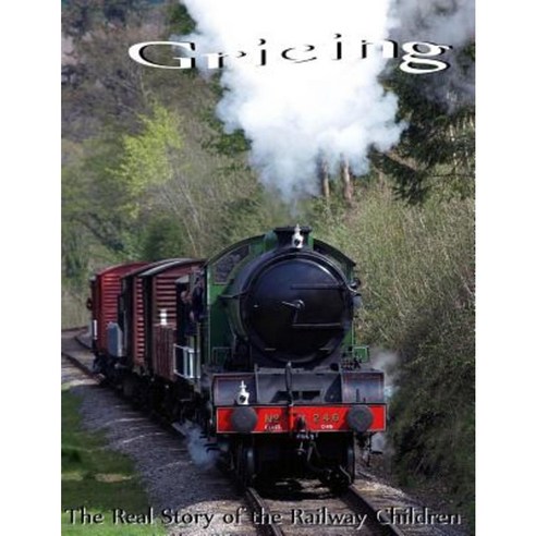 Gricing: The Real Story of the Railway Children Paperback, Createspace Independent Publishing Platform