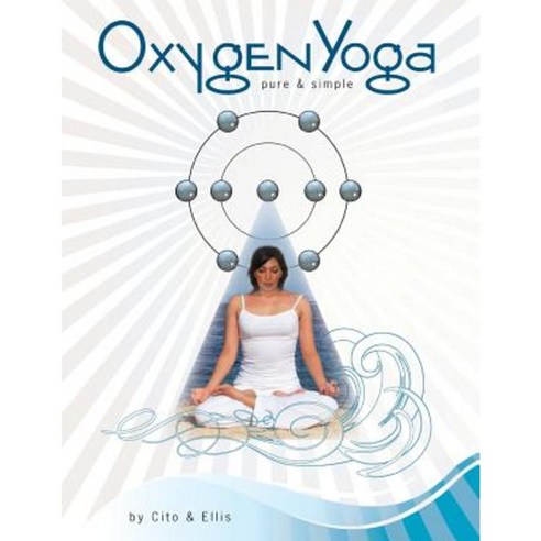 Oxygen Yoga: Pure & Simple Paperback, Createspace Independent Publishing Platform