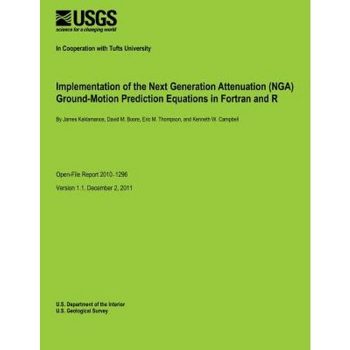 Implementation of the Next Generation Attenuation (Nga) Ground-Motion Prediction Equations in FORTRAN and R Paperback, Createspace