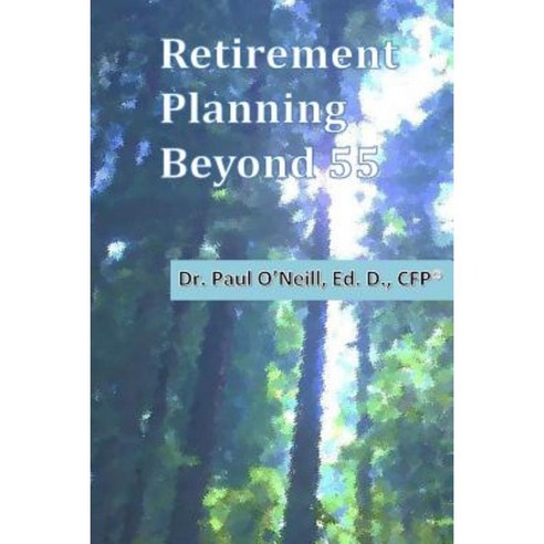 Retirement Planning Beyond 55 Paperback, Createspace Independent Publishing Platform
