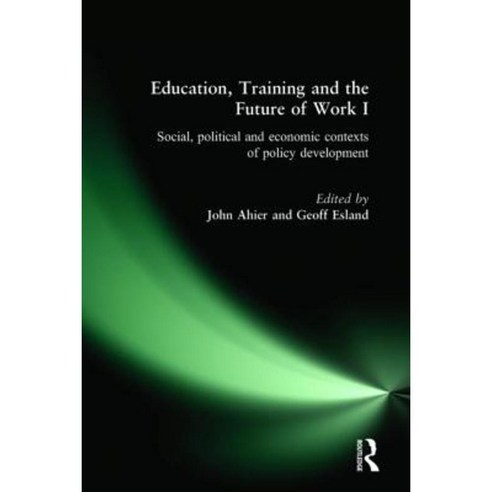 Education Training and the Future of Work I: Social Political and Economic Contexts of Policy Development Paperback, Routledge