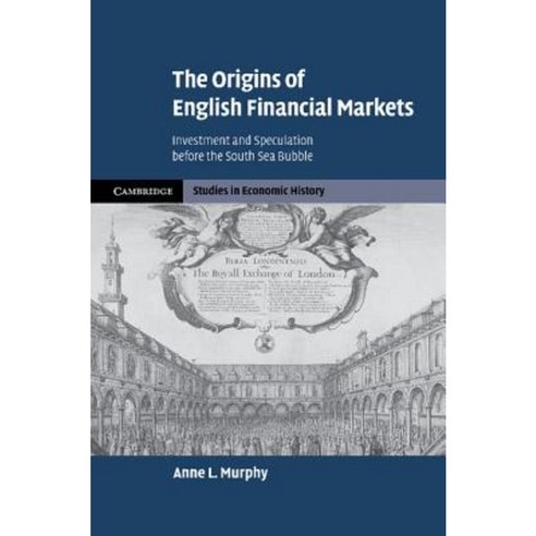 The Origins of English Financial Markets: Investment and Speculation Before the South Sea Bubble Paperback, Cambridge University Press