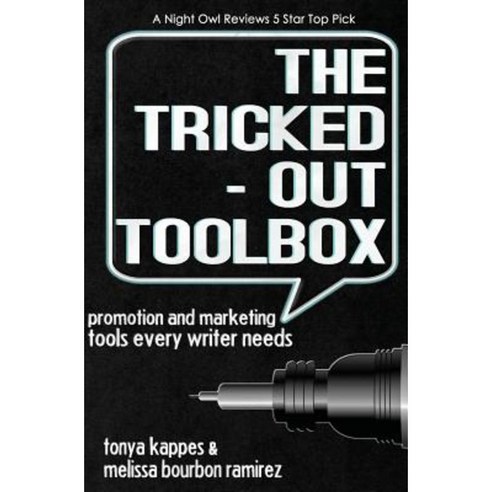 The Tricked Out Toolbox Promotion and Marketing Tools Every Writer Needs Paperback, Createspace Independent Publishing Platform