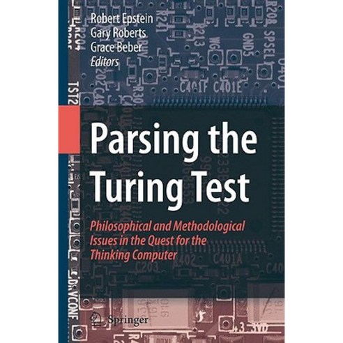 Parsing the Turing Test: Philosophical and Methodological Issues in the Quest for the Thinking Computer Paperback, Springer