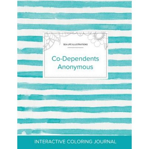 Adult Coloring Journal: Co-Dependents Anonymous (Sea Life Illustrations Turquoise Stripes) Paperback, Adult Coloring Journal Press