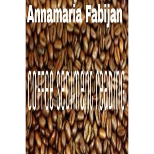 Coffee Sediment Reading as a Form of Divination Paperback, Createspace Independent Publishing Platform