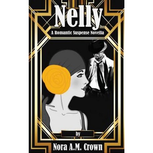 Nelly: A Romantic Suspense Novella Paperback, Createspace Independent Publishing Platform