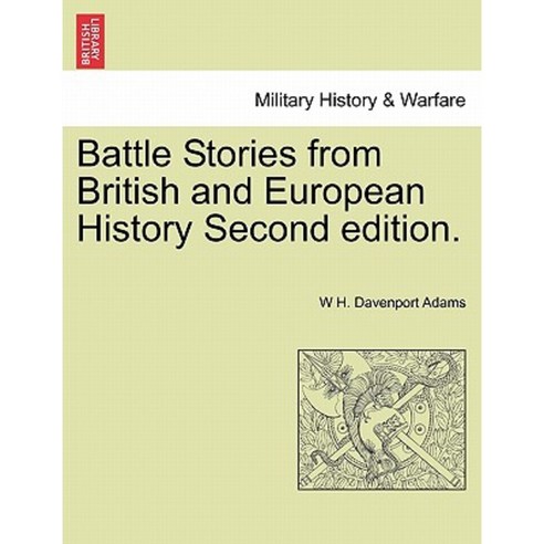Battle Stories from British and European History Second Edition. Paperback, British Library, Historical Print Editions