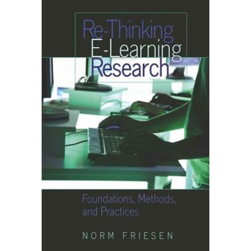 Re-Thinking E-Learning Research: Foundations Methods and Practices Paperback, Peter Lang Inc., International Academic Publi