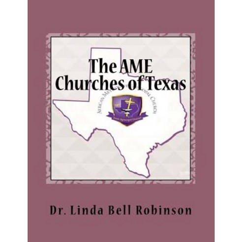 The AME Churches of Texas: African Methodist Episcopal Paperback, Createspace Independent Publishing Platform