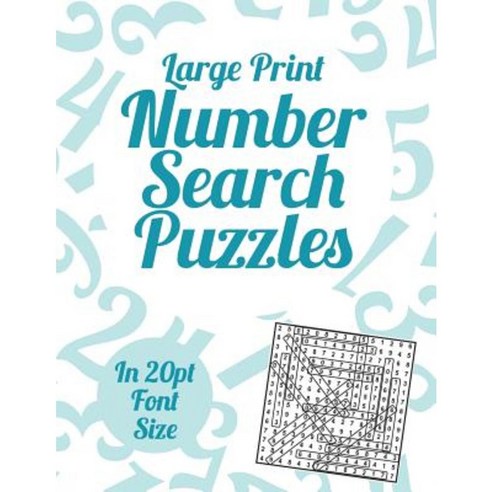 Large Print Number Search Puzzles: A Book of 100 Number Search Puzzles in Large 20pt Print. Paperback, Createspace Independent Publishing Platform