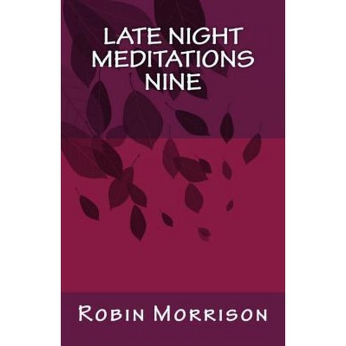 Late Night Meditations Nine Paperback, Createspace Independent Publishing Platform