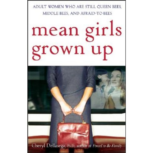 Mean Girls Grown Up: Adult Women Who Are Still Queen Bees Middle Bees and Afraid-To-Bees Paperback, Wiley