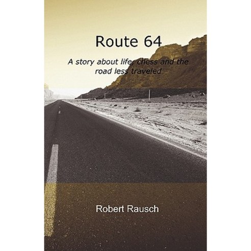 Route 64: A Story about Life Chess and the Road Less Traveled Paperback, Createspace Independent Publishing Platform