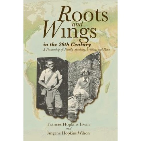 Roots and Wings in the 20th Century: A Partnership of Family Speaking Writing and Peace Paperback, Createspace