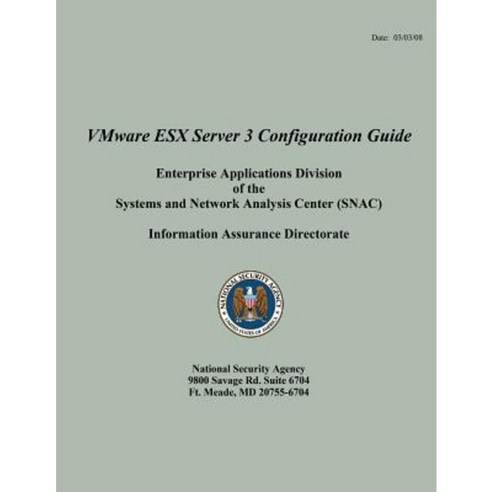 Vmware Esx Server 3 Configuration Guide Enterprise Applications Division of the Systems and Network Analysis Center (Snac) Paperback, Createspace